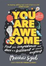 You Are Awesome: Find Your Confidence and Dare to be Brilliant at (Almost) Anything