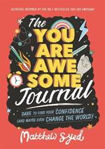 The You Are Awesome Journal: Dare to find your confidence (and maybe even change the world)