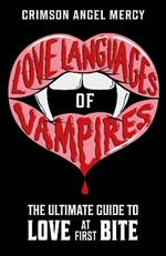 Love Languages of Vampires: The Ultimate Guide to Love at First Bite!