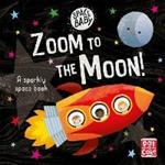 Space Baby: Zoom to the Moon!: A first shiny space adventure touch-and-feel board book
