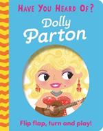 Have You Heard Of?: Dolly Parton: Flip Flap, Turn and Play!