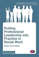 Putting Professional Leadership into Practice in Social Work