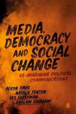 Media, Democracy and Social Change: Re-imagining Political Communications