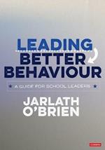 Leading Better Behaviour: A Guide for School Leaders