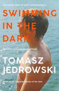 Libro in inglese Swimming in the Dark: ‘One of the most astonishing contemporary gay novels we have ever read … A masterpiece’ – Attitude Tomasz Jedrowski