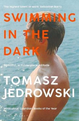 Swimming in the Dark: ‘One of the most astonishing contemporary gay novels we have ever read … A masterpiece’ – Attitude - Tomasz Jedrowski - cover