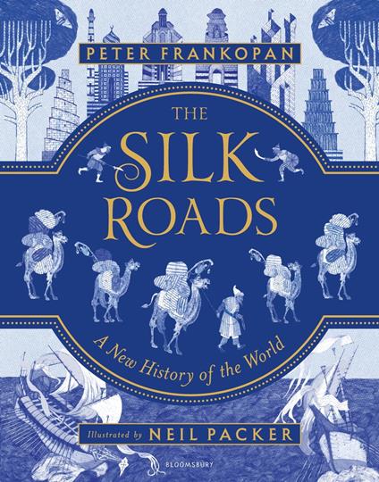 The Silk Roads - Professor Peter Frankopan,Neil Packer - ebook