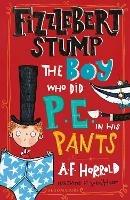 Fizzlebert Stump: The Boy Who Did P.E. in his Pants