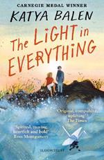 The Light in Everything: Shortlisted for the Yoto Carnegie Medal 2023
