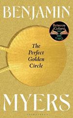 The Perfect Golden Circle: Selected for BBC 2 Between the Covers Book Club 2022