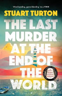 The Last Murder at the End of the World: The dazzling new high concept murder mystery from the author of the million copy selling, The Seven Deaths of Evelyn Hardcastle - Stuart Turton - cover