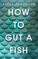 How to Gut a Fish: LONGLISTED FOR THE EDGE HILL PRIZE 2022