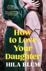 How to Love Your Daughter: The ‘excellent and unforgettable’ prize-winning novel