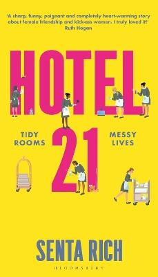 Hotel 21: The 'funny, poignant and completely heart-warming' debut novel - Senta Rich - cover