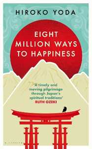 Libro in inglese Eight Million Ways to Happiness: Wisdom from the Heart of Japan Hiroko Yoda