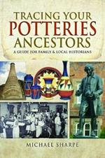 Tracing Your Potteries Ancestors: A Guide for Family & Local Historians