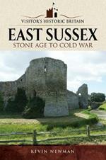Visitors' Historic Britain: East Sussex, Brighton & Hove: Stone Age to Cold War