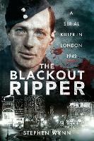 The Blackout Ripper: A Serial Killer in London 1942