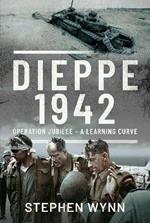 Dieppe   1942: Operation Jubilee   A Learning Curve