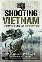 Shooting Vietnam: The War By Its Military Photographers