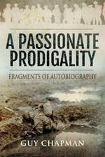 Passionate Prodigality: Fragments of Autobiography