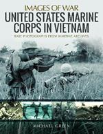 United States Marine Corps in Vietnam: Rare Photographs from Wartime Archives