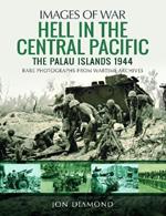 Hell in the Central Pacific 1944: The Palau Islands