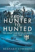 From Hunter to Hunted: The U-Boat in the Atlantic, 1939-1943