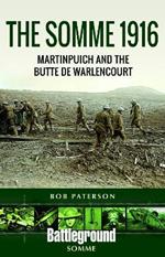 The Somme 1916: Martinpuich and the Butte de Warlencourt