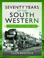 Seventy Years of the South Western: A Railway Journey Through Time