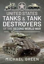 United States Tanks and Tank Destroyers of the Second World War