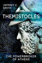 Themistocles: The Powerbroker of Athens