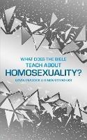 What Does the Bible Teach about Homosexuality?: A Short Book on Biblical Sexuality
