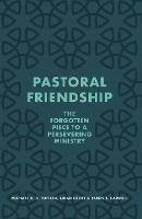 Pastoral Friendship: The Forgotten Piece in a Persevering Ministry