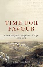 Time for Favour: Scottish Evangelism among the Jewish People: 1838–1852