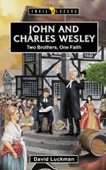 John and Charles Wesley: Two Brothers, One Faith