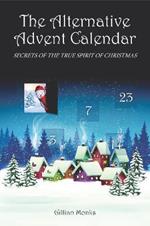 The Alternative Advent Calendar: Secrets of the True Spirit of Christmas