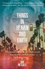 Things in Heaven and Earth: The mysterious affair of a Hollywood legend and a British writer - a true story