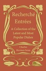 Recherche´ Entre´es - A Collection of the Latest and Most Popular Dishes