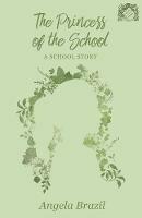 The Princess of the School - A School Story