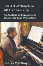 The Act of Touch in All Its Diversity - An Analysis and Synthesis of Pianoforte Tone-Production