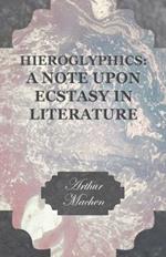 Hieroglyphics: A Note upon Ecstasy in Literature