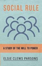 Social Rule - A Study of the Will to Power