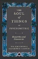 The Soul of Things or Psychometric - Researches and Discoveries