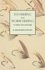 Fly-Fishing and Worm Fishing for Salmon, Trout and Grayling