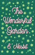 The Wonderful Garden;or, The Three C.'s