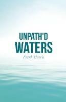 Unpath'd Waters