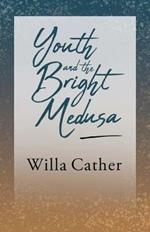 Youth and the Bright Medusa: With an Excerpt by H. L. Mencken