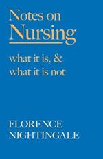 Notes on Nursing - What It Is, and What It Is Not: With a Chapter from 'Beneath the Banner, Being Narratives of Noble Lives and Brave Deeds' by F. J. Cross