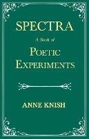 Spectra - A Book of Poetic Experiments: With the Essay 'Metrical Regularity' by H. P. Lovecraft